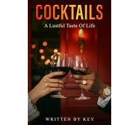 COCKTAILS: A LUSTFUL TASTE OF LIFE