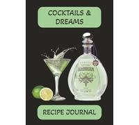 COCKTAILS AND DREAMS RECEPE JOURNAL: Blank Cocktail Recipe Book to Write in your own Fabulous and Unique Cocktail Recipes | 100 Pages |