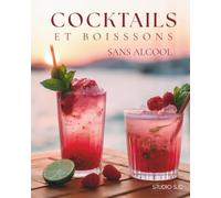 cocktails et boissons sans alcool: +40 recettes de cocktails sans alcool et boissons healthy, mocktails, spritz, jus détox et boissons chaudes, avec guide des techniques