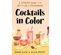Cocktails in Color: A Spirited Guide Through the Art and Joy of Drinkmaking