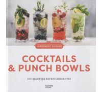 Cocktails & Punch Bowls: 100 recettes rafraîchissantes