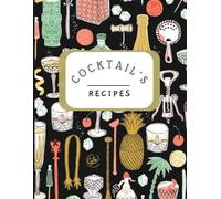 Cocktail's Recipes: Blank Recipe Book to Write In your own Recipes | Fill in your Favorite Recipes in this Empty Cookbook