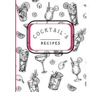 Cocktail's Recipes: Blank Recipe Book to Write In your own Recipes | Fill in your Favorite Recipes in this Empty Cookbook