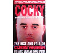 Cocky: The Rise and Fall of Curtis Warren, Britain's Biggest.....
