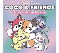 Coco and Friends Volume One: A Cute and Cozy Animal Friends Coloring Book for Kids, Teens, and Adults