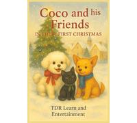Coco and His Friends in Their First Christmas: A Wishflake Adventure of Kindness, Courage, and the Magic of Giving