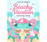 Coco and Skye's Beachy Vacation: A Cozy Girl Summer Coloring Book for Girls, Teens, & Flamingo Loving Besties