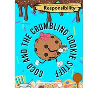 Coco and the Crumbling Cookie Stuff: A story about responsibility and teaching self-regulation skills for kids (Learn All About Handling Big Emotions With The Cookie Crew)
