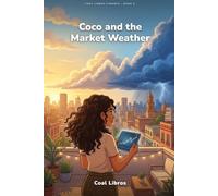 Coco and the Market Weather: A Story About Macroeconomics, Interest Rates, and How to Read the Markets Without Fear