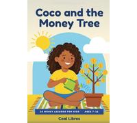 Coco and the Money Tree: The Money Book School Forgets - 20 Short Lessons for Kids Ages 7-12