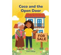 Coco and the Open Door: A Story About Real Estate, Mortgages, and Your First Property, Ages 10-18
