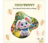 Coco Bunny: A Delightful Spanish Storybook for Toddlers | Easy Spanish Vocabulary with English Meanings | Cute Jungle Animal Adventure | Perfect for Preschoolers, Beginners, and Kids Ages 3-6