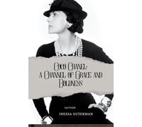 Coco Chanel as a Channel of Grace and Boldness: A Channeled Journey into Feminine Power (The Channeled Queens: Channeled Stories of Iconic Women and the Divine Feminine)