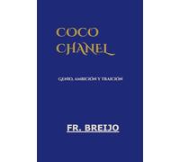 COCO CHANEL: Genio, ambición y traición (DESMITIFICACIÓN DE ÍDOLOS)