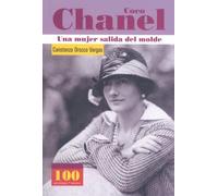 Coco Chanel: Una Mujer Salida Del Molde / a Woman Out of the Pattern (100 Personajes-100 Autores / Collection of 100 Personalities)