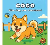 Coco - Elke dag een avontuur!: Ontdek de vrolijke wereld van Coco, de speelse shiba inu - een kleurboek voor jong en oud.