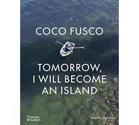 Coco Fusco: Tomorrow, I Will Become an Island
