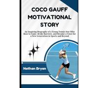 Coco Gauff Motivational Story: An Inspiring Biography of a Young Tennis Star Who Rose to Fame, Broke Barriers, and Became a Voice for a New Generation in Sports and Beyond