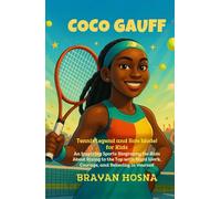 Coco Gauff: Tennis Legend and Role Model for Kids: An Inspiring Sports Biography for Kids About Rising to the Top with Hard Work, Courage and ... (Inspirational Athlete Stories for Kids)