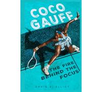 COCO GAUFF: THE FIRE BEHIND THE FOCUS