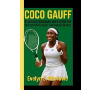 COCO GAUFF: Turning Dreams into Destiny - The Power of Belief and Perseverance