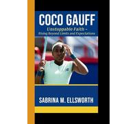 COCO GAUFF: Unstoppable Faith - Rising Beyond Limits and Expectations