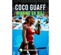 Coco Gauff: Winning on Will: The Forehand They Doubted and the Making of Tennis’s Fiercest Grand Slam Champion