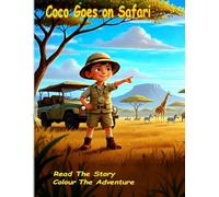 Coco Goes on Safari: A Fun Safari Animal Adventure for Kids Ages 3-7 | Read the Story, Colour the Adventure (Coco the Brave’s Adventures)