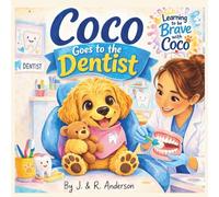Coco goes to the Dentist: A gentle story about being Brave at the Dentist (Learning To Be Brave With Coco)