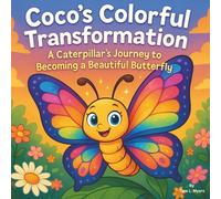 Coco’s Colorful Transformation: Children's Storybooks| A Caterpillar’s Journey to Becoming a Beautiful Butterfly| Bugs| Butterfly's| Animals| For ages 3-10| 30 Pages| Size 8.5 x 8.5