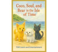 Coco, Soul and Bear in the Island of Time: A Magical Adventure About Friendship, Family, and the True Meaning of Time