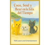 Coco, Soul y Bear en la Isla del Tiempo: Una aventura sobre la amistad, el tiempo y la magia de estar juntos
