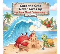 Coco the Crab Never Gives Up: A Story About Perseverance (Animal Friends Adventures)