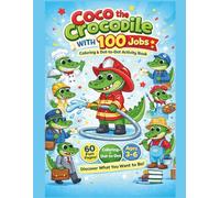 Coco the Crocodile with 100 Jobs: Coloring & Dot-to-Dot Activity Book for Kids Ages 3-6 - Discover What You Want to Be! (Brave Little Steps - Fine Motor Skills Series)