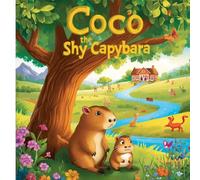 Coco the Shy Capybara: A Story About Friendship & Courage