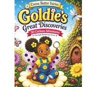 Cocoa Butter Fairies -Goldie's Great Discoveries30 Curious Adventures Through Buttercup Grove: A Whimsical Black Fairy Coloring Book Filled with Magical Discoveries for All Ages