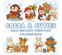 Cocoa & Cuties: Bold and Easy Christmas Coloring Book For Adults and Teens Featuring Big, Adorable Illustrations of Holiday Treats, Cute and Cozy ... Scenes (Bold & Easy: Chill Time Coloring)