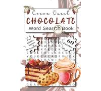 Cocoa Quest. Chocolate Word Search Book: A Delicious 60 Puzzle Collection of Cocoa Based Treats, Flavours, Desserts, Chocolate's History & More!