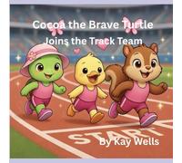 Cocoa The Brave Turtle Joins the Track Team: When Being Brave Means More Than Winning