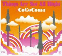 Cococoma - Things Are Not All Right