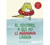 El cocodril a qui no li agradava l'aigua | Gemma Merino
