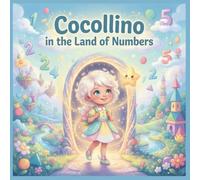 Cocollino in the Land of Numbers A Magical Number Adventure, Counting & Coloring Activity Book for Kids Ages 3-6: A Magical Number Adventure with ... Activities & Coloring for Kids Ages 3-6