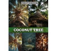 Coconut Tree Photography Book: An Exotic Collection With Tropical Palm Tree Images For Tranquil Vibes And Home Decor Inspiration