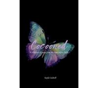 Cocooned: A collection of poems from the darkness before flight.