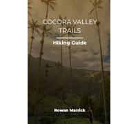 Cocora Valley Trails Hiking Guide: The Ultimate Travel Companion to Colombia’s Most Scenic Hikes (The Smart Hiker’s Guide Series)