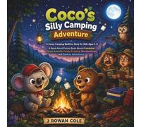 Coco's Silly Camping Adventure:: A Funny Camping Bedtime Story for Kids Ages 3-8 | A Read-Aloud Picture Book About Friendship, Forest Animals, Family Camping, Marshmallows, and Outdoor Adventures