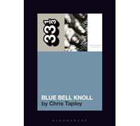 Cocteau Twins' Blue Bell Knoll (33 1/3)