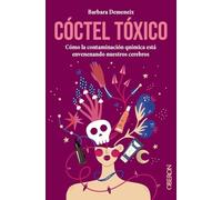 Cóctel tóxico: cómo la contaminación química está envenenando nuestros cerebros (Libros singulares)