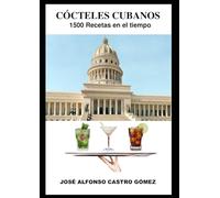 CÓCTELES CUBANOS: 1500 Recetas en el tiempo