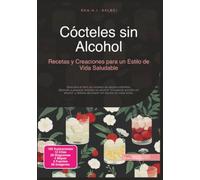 Cócteles sin Alcohol: Recetas y Creaciones para un Estilo de Vida Saludable (Alcoholismo)
